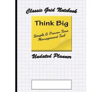 Classic Grid Notebook Undated Planner: Simple And Proven Time Management Tool: Think Big: Blue Grid Pattern