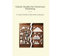Classic Guides for Conscious Parenting