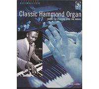 Classic Hammond Organ: Know the Players, Play the Music