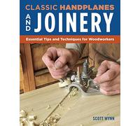 Classic Handplanes and Joinery: Essential Tips and Techniques for Woodworkers