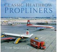 Classic Heathrow Propliners by Tom Singfield Tom Singfield (Auteur)