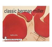 Classic Herman Miller, Schiffer Design Book series Leslie A. Pina (Auteur)