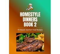 Classic Homestyle Dinners: 70 Classic Comfort Food Recipes for Chicken, Beef, Pork, Casseroles, Pasta, and One-Pot Family Dinners vol. 2