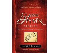 Classic Hymn Stories: Inspiring Stories Behind Our Best-Loved Hymns