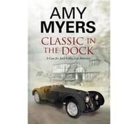 Classic in the Dock by Amy Myers Amy Myers (Auteur)