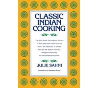 Classic Indian Cooking: Master Moghul Cuisine with Simple Techniques, Essential Spices, and Traditional Recipes