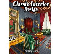 Classic Interior Design Coloring Book: 50 Grand French Château Interiors & Architecture Scenes