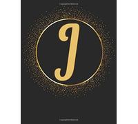 Classic J Monogram Initial Letter J Notebooks Journals Gifts For Kids, Girls And Women Who Like The Color Gold, Writing & Note Taking - 120 Pages Of College Ruled Blank Lined Note Book, Composition No