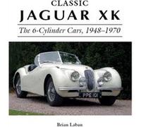 Classic Jaguar XK by Brian Laban Brian Laban, (Auteur)