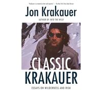 Classic Krakauer: Essays on Wilderness and Risk