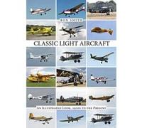 Classic Light Aircraft: An Illustrated Look, 1920s to the Present