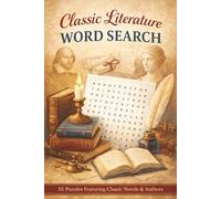Classic Literature Word Search: 50+ Easy-To-Read Word Search Puzzles Featuring Classic Authors, Timeless Books, Stories and Literary Themes (6x9 inches, 111 pages) Perfect Gift for Book Lovers