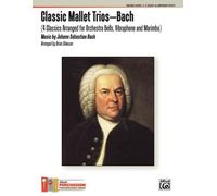 Classic Mallet Trios -- Bach: 4 Classics Arranged For Orchestra Bells, Vibraphone And Marimba