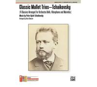 Classic Mallet Trios -- Tchaikovsky: 4 Classics Arranged For Orchestra Bells, Vibraphone, And Marimba