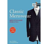 Classic Menswear: Mens Style Guide From A To Z.