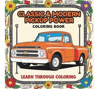 Classic & Modern Pickup Power: A Coloring Book of Rugged American Icons: Learn through coloring