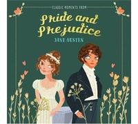 Classic Moments From Pride and Prejudice by Jane Austen Jane Austen (Auteur)