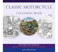 Classic Motorcycle Colouring Book: 50 Golden-Age Designs for Adults: By the Scribble Spark Team