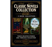 Classic Novels Collection, Volume 1 (Annotated): The Great Gatsby, The Wonderful Wizard of Oz, and The Wind in the Willows-Three Complete Classics in One Volume