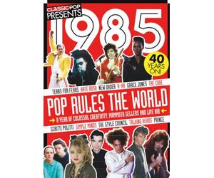 Classic Pop Presents 1985 | Pop Rules The World | Special Edition Magazine |: Featuring Kate Bush, Prince, Tears For Fears, The Cure, Grace Jones & More | 40th Anniversary Collector's Issue