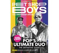 Classic Pop Presents Pet Shop Boys: 40th Anniversary Special | Pop's Ultimate Duo Definitive Guide | Revised & Updated Tribute Magazine | Collector's Edition