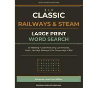 Classic Railways & Steam: Large Print Word Search: 50 Relaxing Puzzles Featuring Locomotives, Steam, Heritage Railways & the Golden Age of Rail