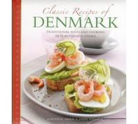 Classic Recipes of Denmark : Traditional Food and Cooking in 25 Authentic Dishes,