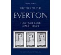 Classic Reprint: History Of The Everton Football Club 1878/9-1928/9