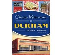 Classic Restaurants of Durham by Chris Holaday & Patrick Cullom & Foreword by Don Ball Chris Holaday Patrick Cullom Foreword by Don Ball (Auteur)
