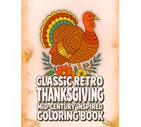 Classic Retro Thanksgiving Mid-Century Inspired Coloring Book: Cozy Interiors, Family Harvest Feasts, and Autumn Holiday Charm