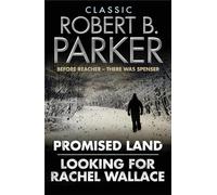 Classic Robert B. Parker: Looking for Rachel Wallace; Promised Land