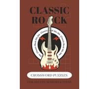 Classic Rock 60s-90s Crossword Puzzles: Crossword Puzzles with Easy to Read Print about Classic Rock 60s-90s, Vinyl Record Collectors, Music Legends ... Gift for Vacations, Holidays and Relaxation