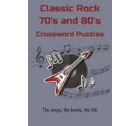 Classic Rock 70's and 80's Crossword Puzzle Book: Crossword puzzles with easy to read print about 70’s and 80’s classic rock, hard rock, soft rock and ... for Vacations, Holidays and relaxation.