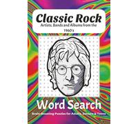 Classic Rock Artists, Bands and Albums from the 1960's Word Search Brain-Boosting Puzzles: Word Search Puzzles about 60's music, vintage, for Adults, ... | 50+ Puzzles... Gift for vacations, Holidays