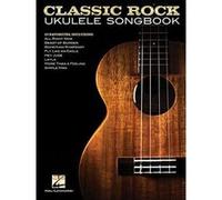 Classic Rock Ukulele Songbook - [Version Originale] Inconnu (Auteur)