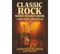 Classic Rock Word Search Book: Large print classic rock word search book with 100 puzzles on legendary bands, hit albums, tours, guitar solos, and rock history