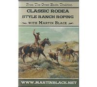 Classic Rodea Style Ranch Roping Part 1, with Martin Black