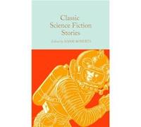 Classic Science Fiction Stories Classic Science Fiction Stories (Auteur)