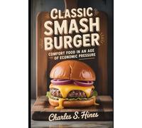 Classic smash burger: Comfort Food in an Age of Economic Pressure