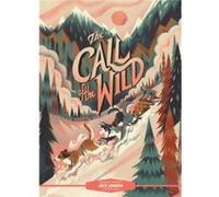 Classic Starts The Call of the Wild by Jack London Jack London (Auteur)