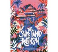 Classic Starts The Swiss Family Robinson by Johann David Wyss Johann David Wyss (Auteur)
