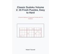 Classic Sudoku Volume 2: 35 Fresh Puzzles, Easy to Hard: A Second Helping of Progressive Puzzles with Full Solutions