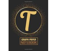 Classic T Monogram Initial Letter T Graph Paper Composition Notebooks Gifts For Girls, Boys, Women & Men Who Like The Color Gold, Writing, Math, Science & Note Taking - 120 Pages Of Quad Ruled 5 X 5 B
