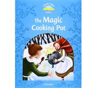 Classic Tales Second Edition 1: The Magic Cooking Pot