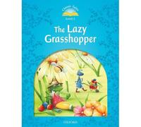 Classic Tales Second Edition 1: The Lazy Grass Hopper – 2e édition – Oxford University Press