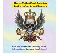 Classic Tattoo Flash Coloring Book with Words and Banners: Bold Line Illustrations Featuring Skulls, Animals, Iconic Symbols, Classic Ink Art