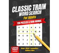 Classic Train Word Search For Adults: 120 Large-Print Puzzles Featuring Locomotives, Railway History, Stations, and More