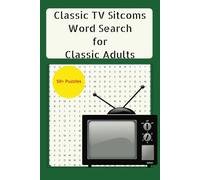 Classic TV Sitcoms Word Search for Classic Adults: Enjoy a Classic Blast From the Past! Great for Adults ...Great Gift for Seniors for Birthdays and Stocking Stuffers!