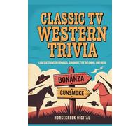 Classic TV Western Trivia: 1,000 Questions on Bonanza, Gunsmoke, The Rifleman, and More