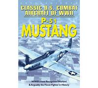 Classic U.S. Combat Aircraft of WWII: P-51 Mustang
